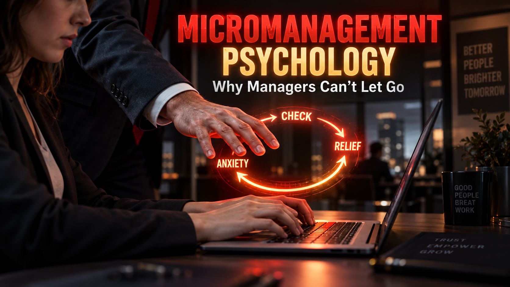 Micromanagement Psychology: Why Managers Can’t Let Go